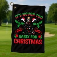 ItS Never Too Early For Christmas Golf Towel thumb 1