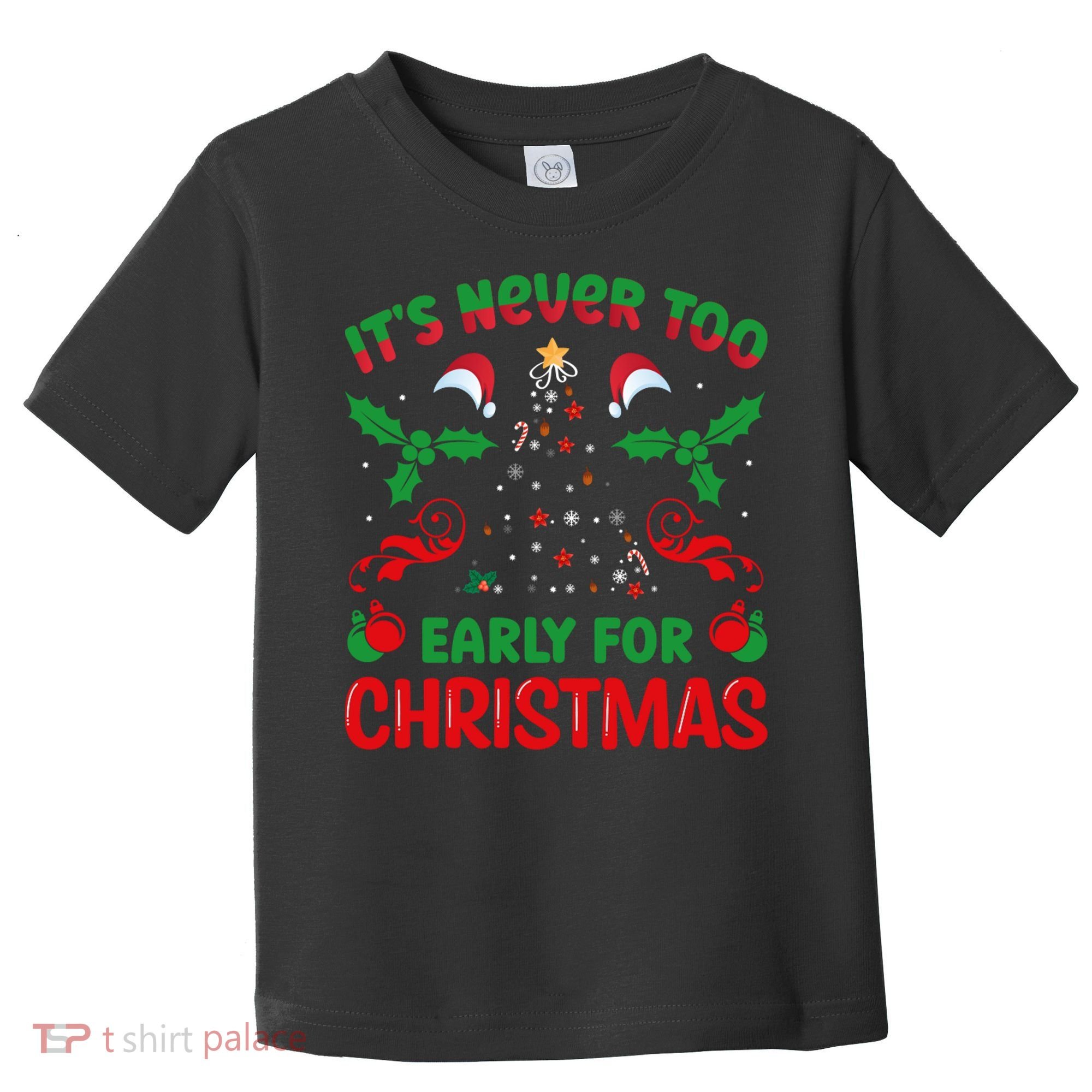 ItS Never Too Early For Christmas Toddler T-Shirt