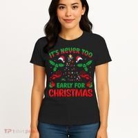 ItS Never Too Early For Christmas Women's T-Shirt thumb 4