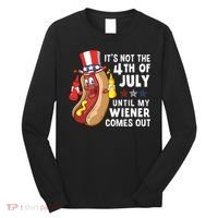 Its Not The 4th Of July Until My Wiener Comes Out Hot Dog Long Sleeve Shirt thumb 0