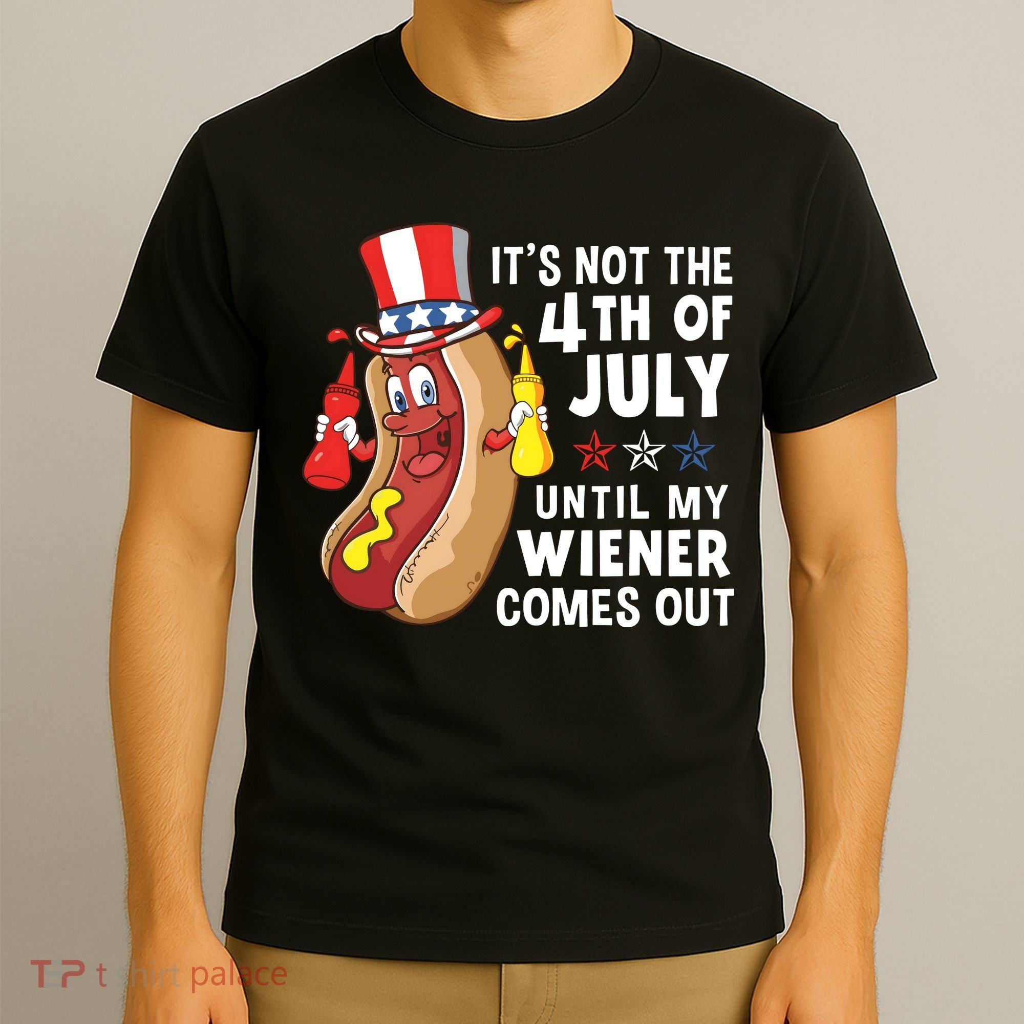 Its Not The 4th Of July Until My Wiener Comes Out Hot Dog T-Shirt