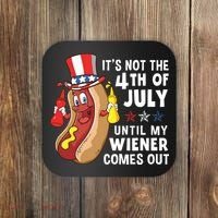 Its Not The 4th Of July Until My Wiener Comes Out Hot Dog Coaster thumb 0