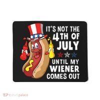 Its Not The 4th Of July Until My Wiener Comes Out Hot Dog Mousepad thumb 0