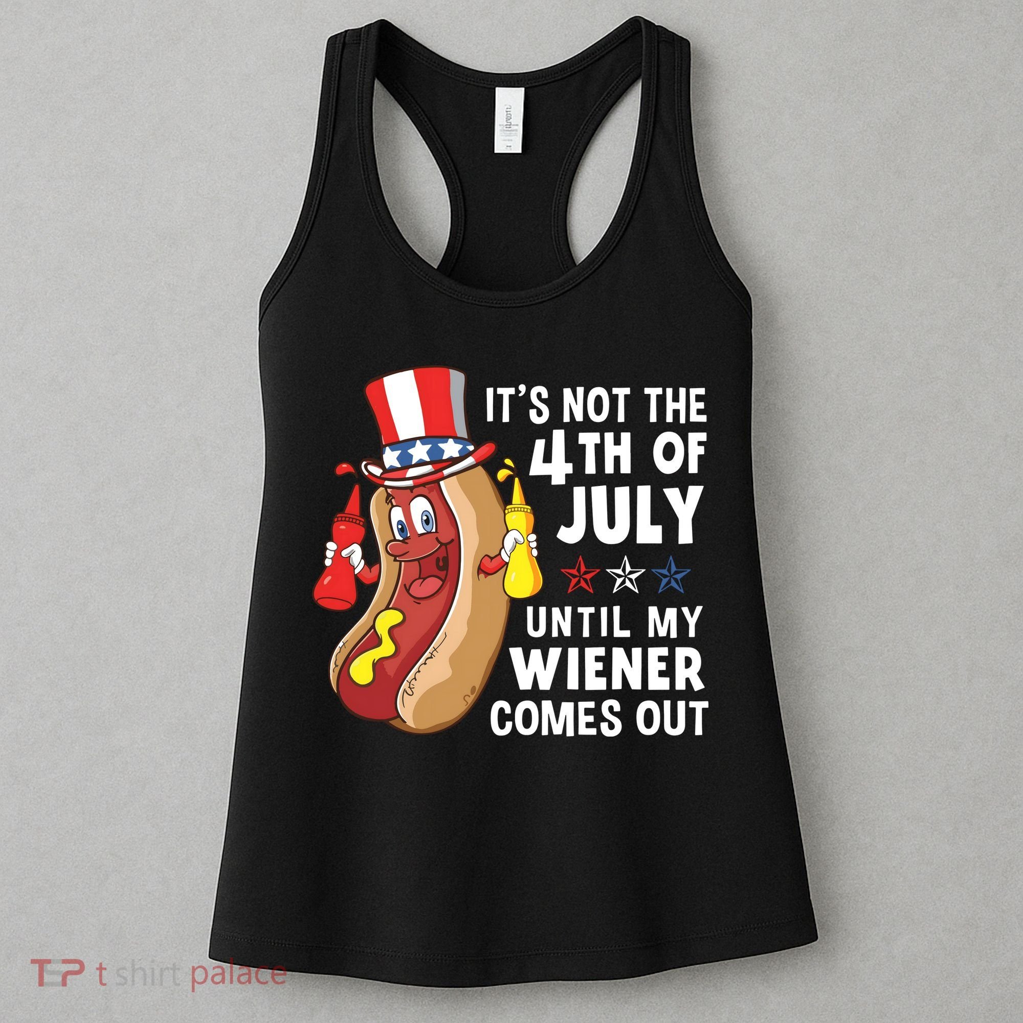 Its Not The 4th Of July Until My Wiener Comes Out Hot Dog Women's Tank Top