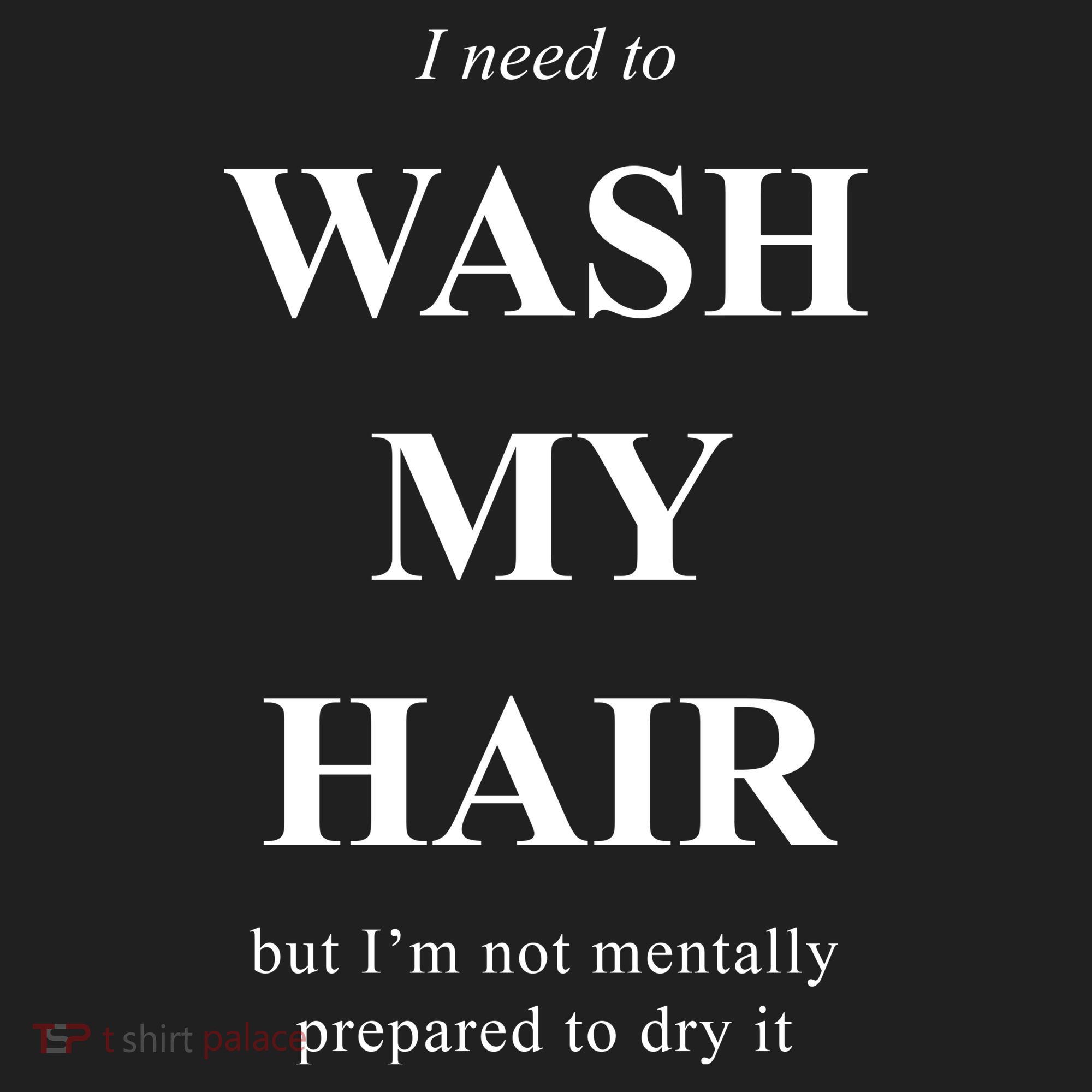 I Need To Wash My Hair Funny Tumbler