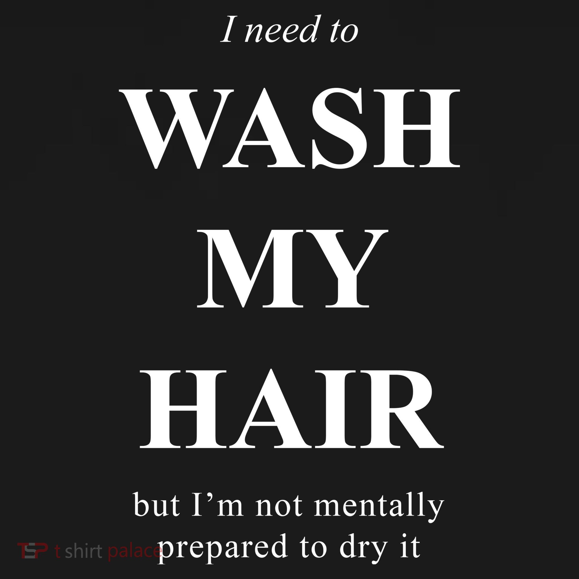 I Need To Wash My Hair Funny Women's Tank Top