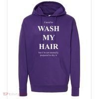 I Need To Wash My Hair Funny Hoodie thumb 0