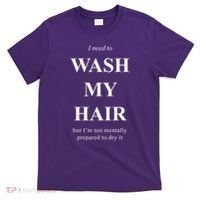 I Need To Wash My Hair Funny T-Shirt thumb 0