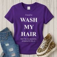 I Need To Wash My Hair Funny Women's T-Shirt thumb 3