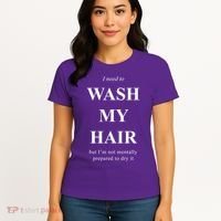 I Need To Wash My Hair Funny Women's T-Shirt thumb 4