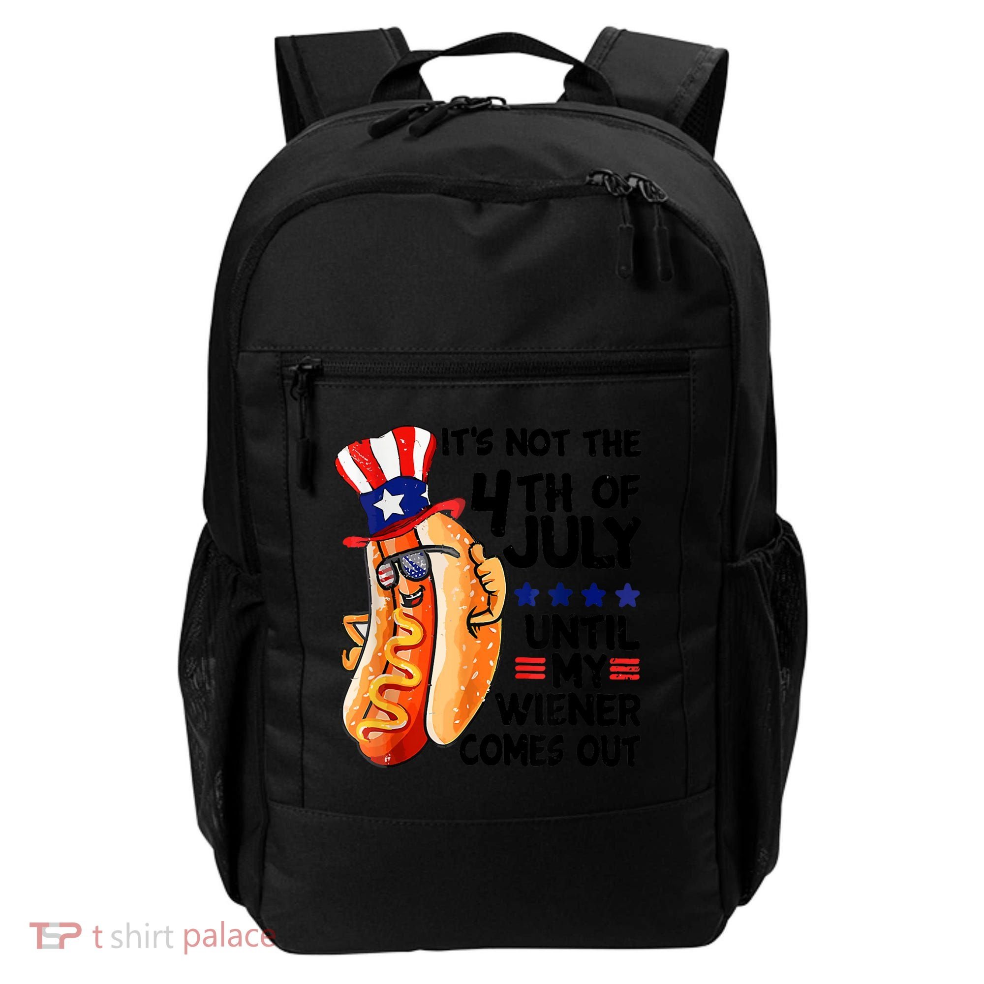 Its Not The 4th Of July Until My Weiner Comes Out Backpack