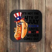 Its Not The 4th Of July Until My Weiner Comes Out Coaster thumb 0