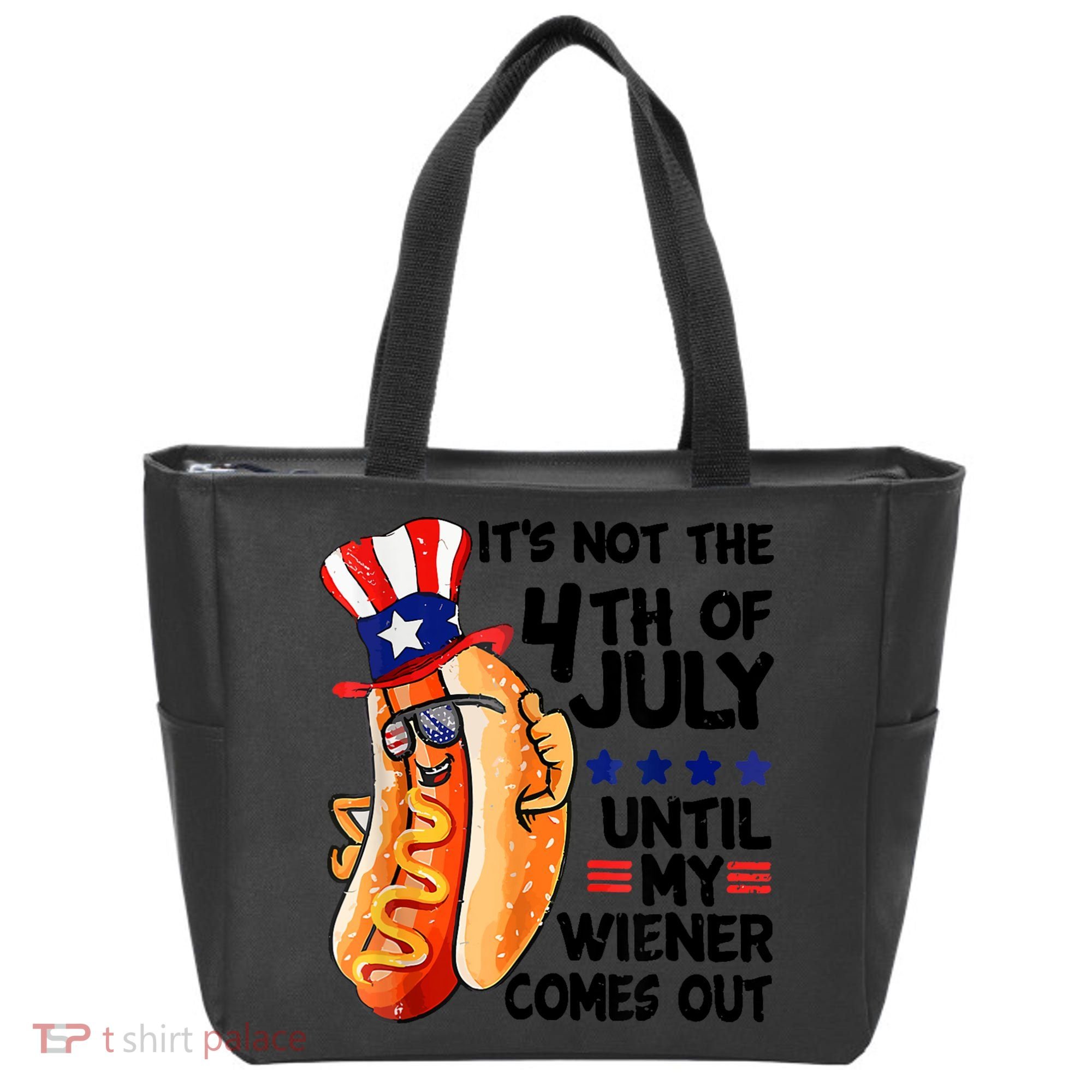 Its Not The 4th Of July Until My Weiner Comes Out Tote Bag