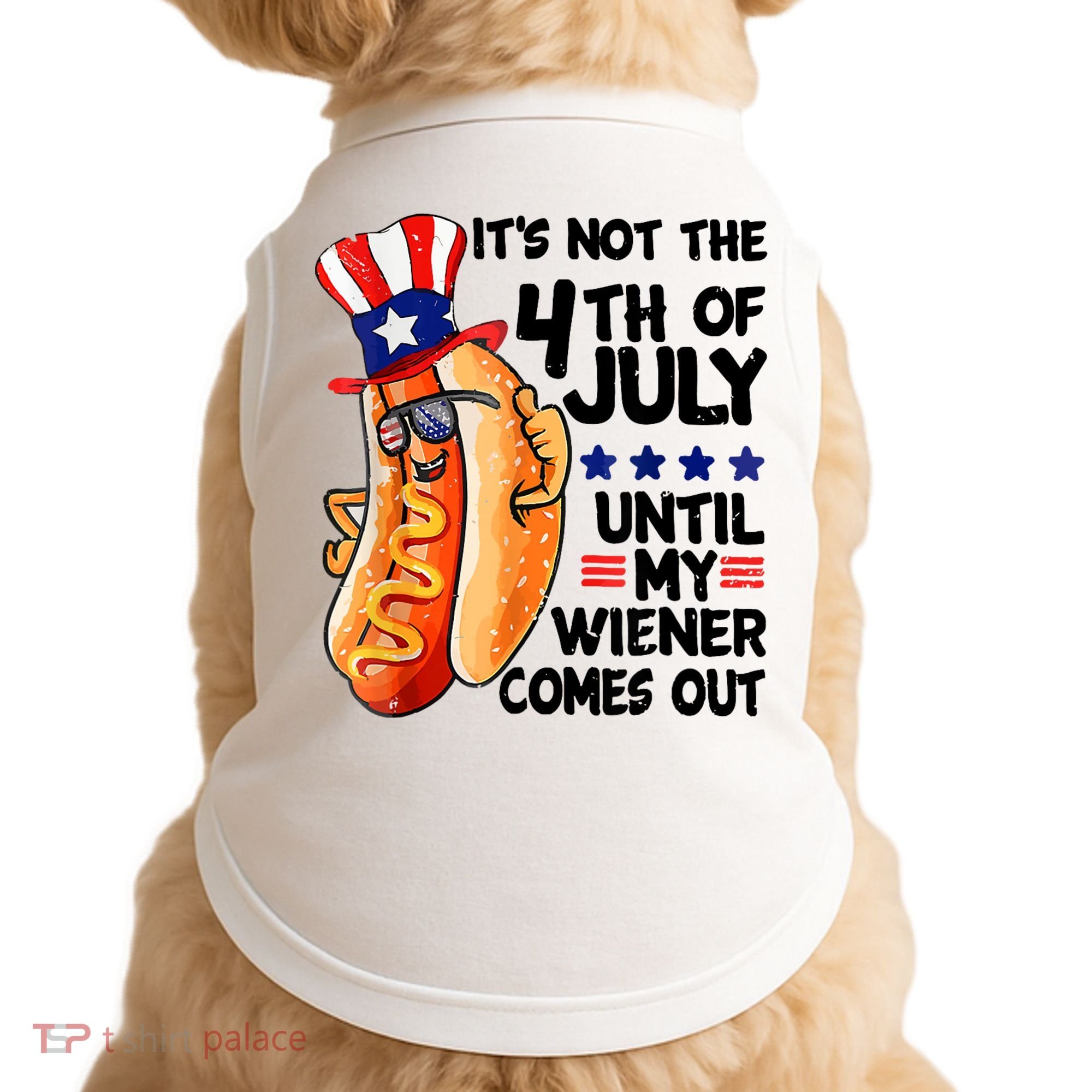 Its Not The 4th Of July Until My Weiner Comes Out Doggie Tank