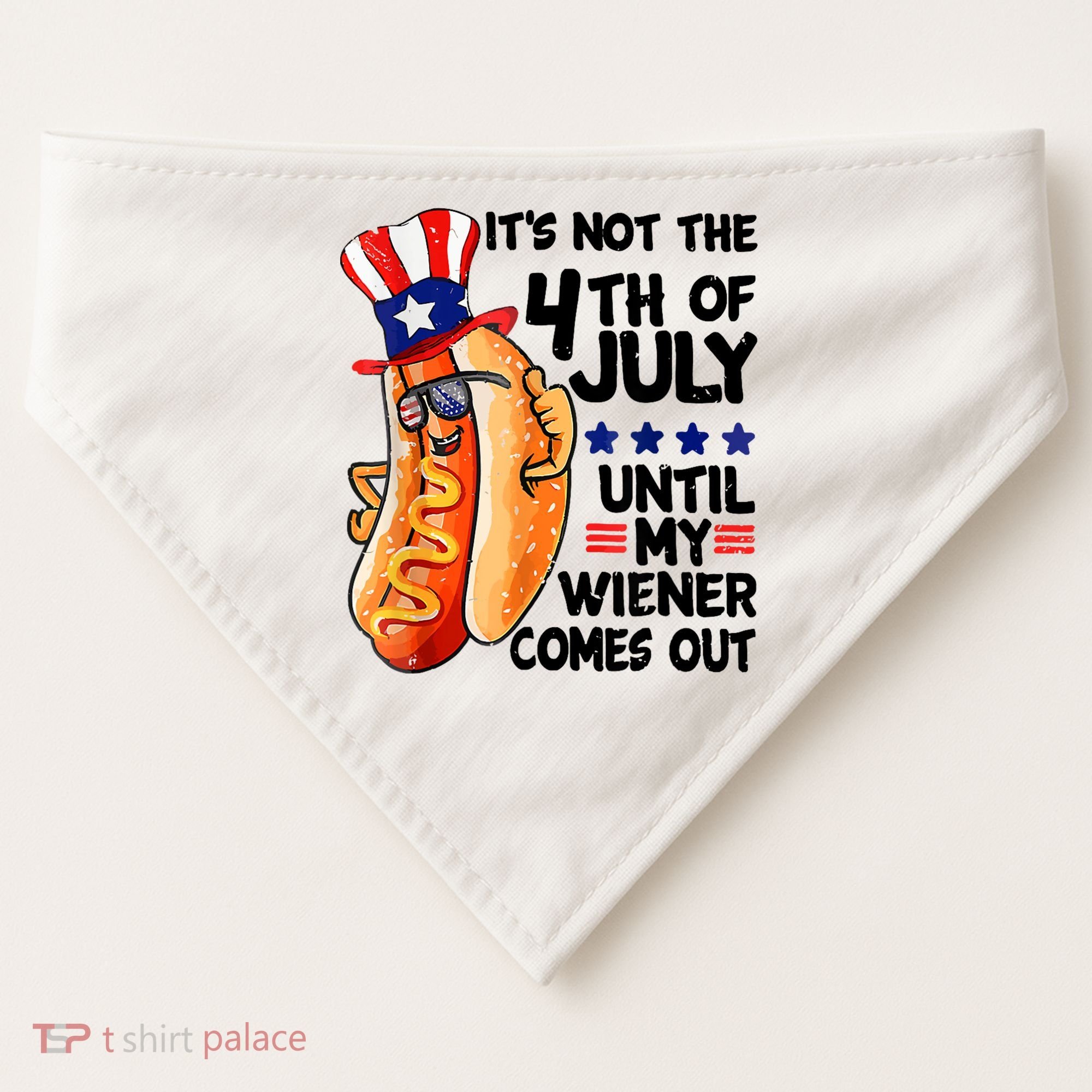 Its Not The 4th Of July Until My Weiner Comes Out USA-Made Doggie Bandana