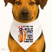 Its Not The 4th Of July Until My Weiner Comes Out USA-Made Doggie Bandana thumb 1