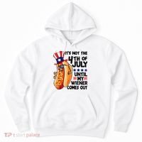 Its Not The 4th Of July Until My Weiner Comes Out Hoodie thumb 0