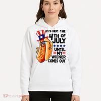 Its Not The 4th Of July Until My Weiner Comes Out Hoodie thumb 5