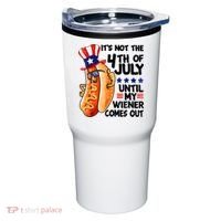 Its Not The 4th Of July Until My Weiner Comes Out Tumbler thumb 0