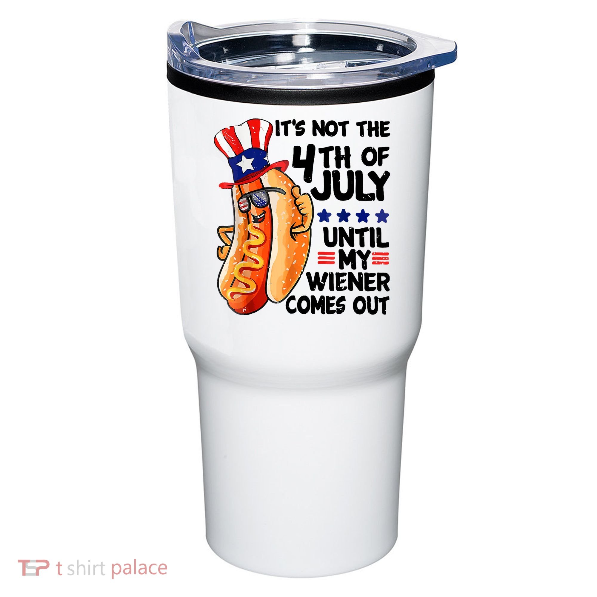 Its Not The 4th Of July Until My Weiner Comes Out Tumbler