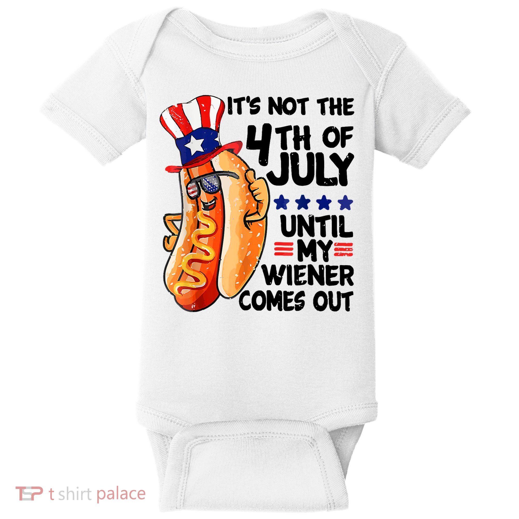 Its Not The 4th Of July Until My Weiner Comes Out Baby Bodysuit