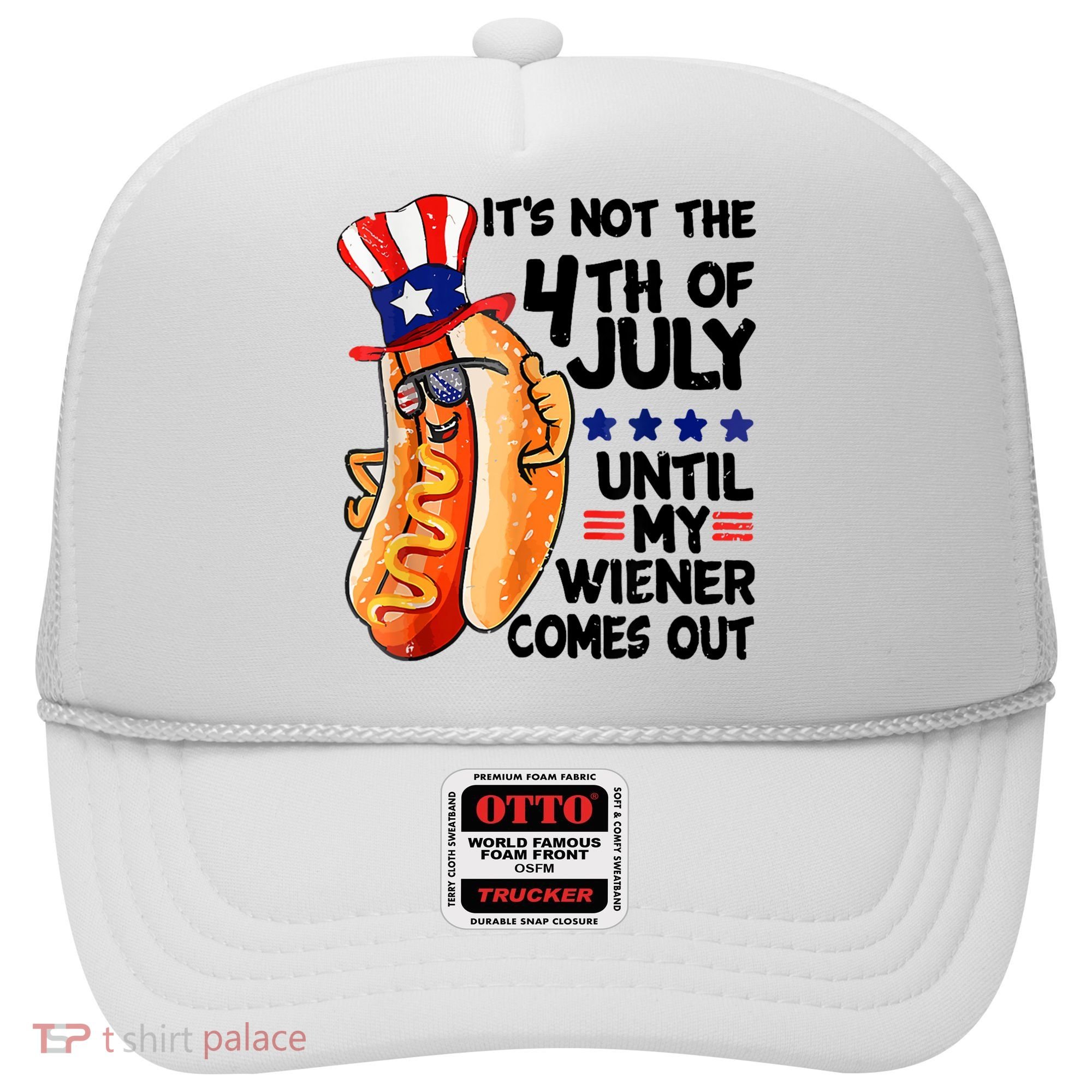 Its Not The 4th Of July Until My Weiner Comes Out Hat