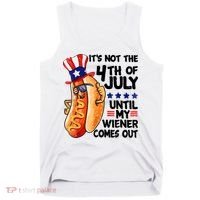 Its Not The 4th Of July Until My Weiner Comes Out Tank Top thumb 0