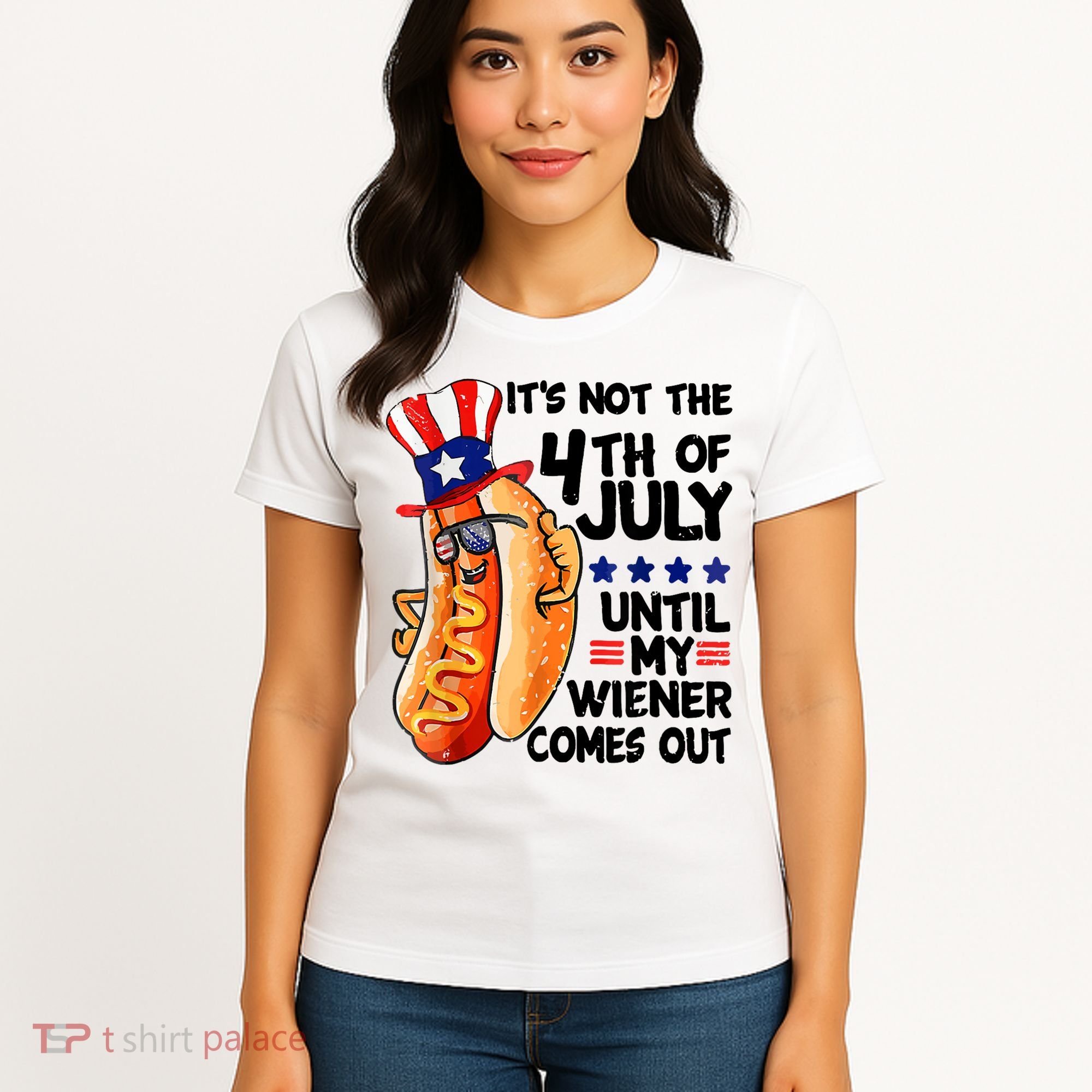 Its Not The 4th Of July Until My Weiner Comes Out Women's T-Shirt
