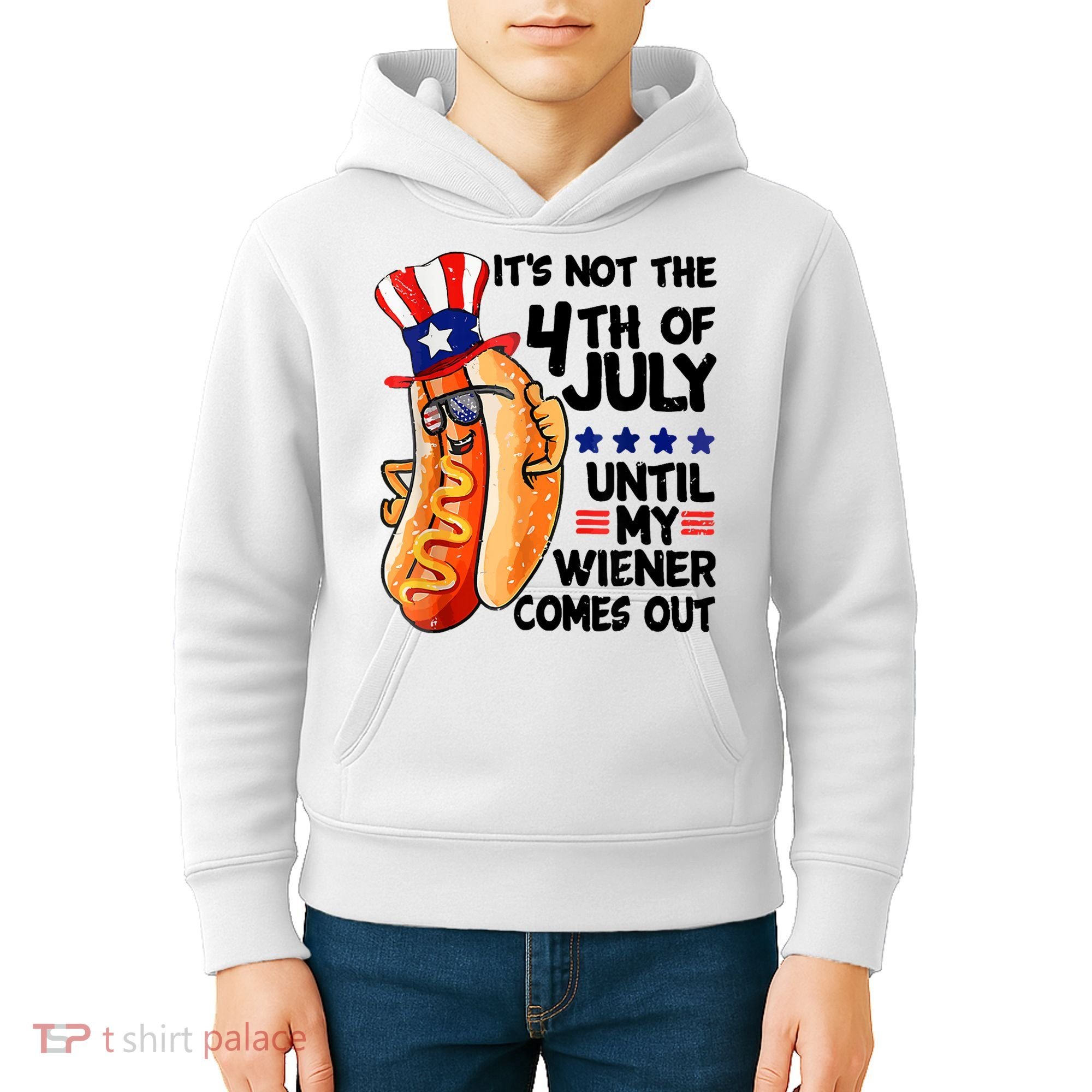Its Not The 4th Of July Until My Weiner Comes Out Kids Hoodie
