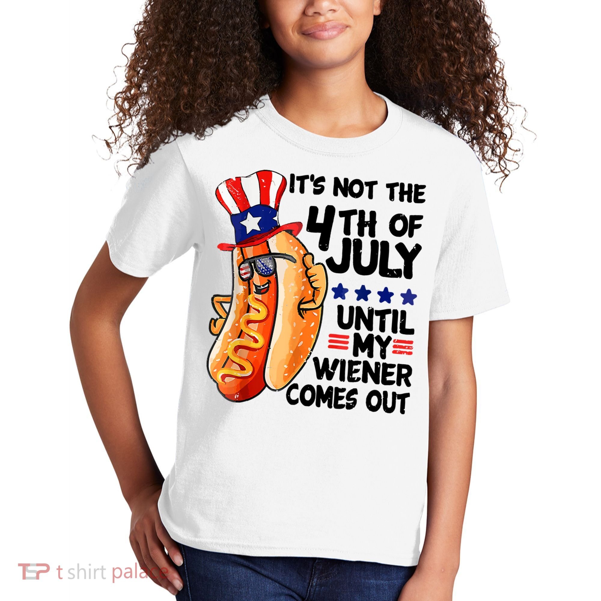 Its Not The 4th Of July Until My Weiner Comes Out Kids T-Shirt