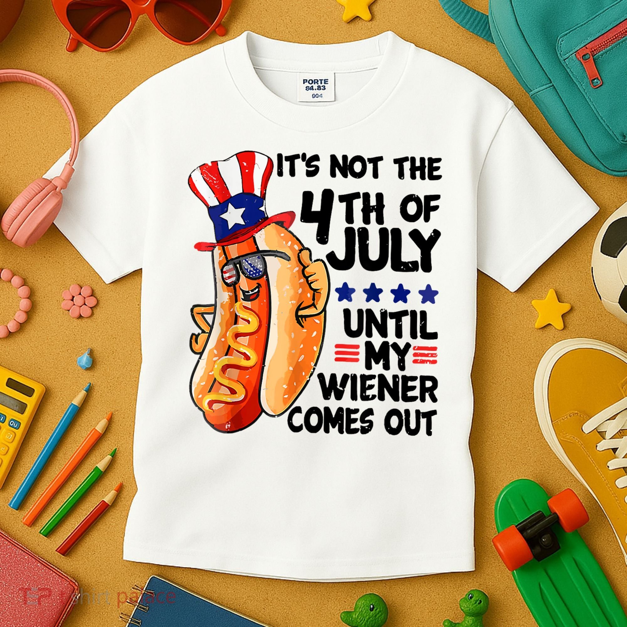 Its Not The 4th Of July Until My Weiner Comes Out Kids T-Shirt