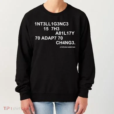 Intelligence is the Ability to Accept Change March For Science Code Women's Sweatshirt