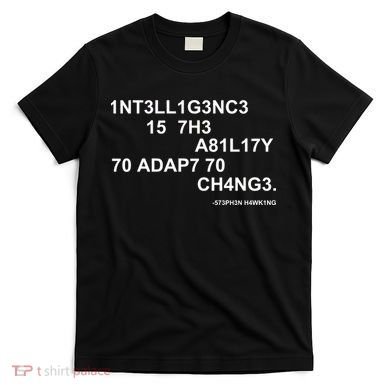 Intelligence is the Ability to Accept Change March For Science Code T-Shirt