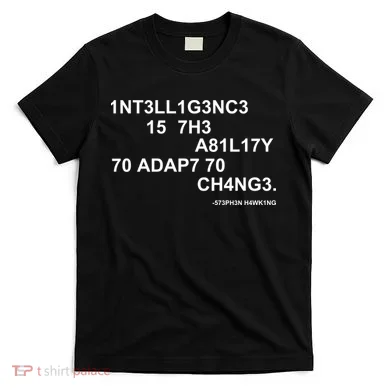 Intelligence is the Ability to Accept Change March For Science Code T-Shirt