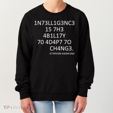 Intelligence Is The Ability To Adapt To Change Smart Women's Sweatshirt