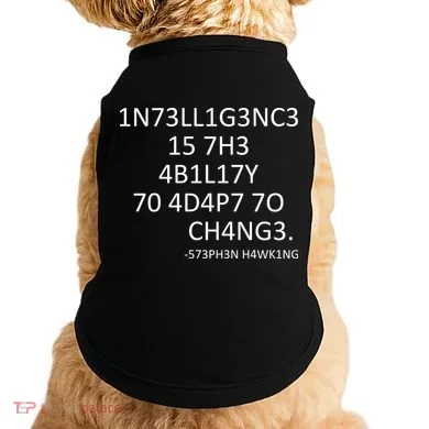 Intelligence Is The Ability To Adapt To Change Smart Doggie Tank