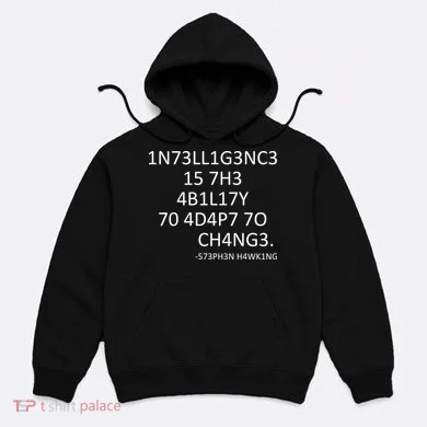 Intelligence Is The Ability To Adapt To Change Smart Hoodie