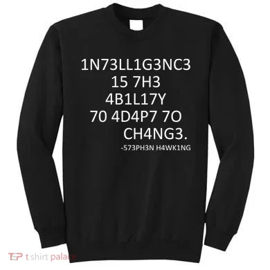 Intelligence Is The Ability To Adapt To Change Smart Sweatshirt