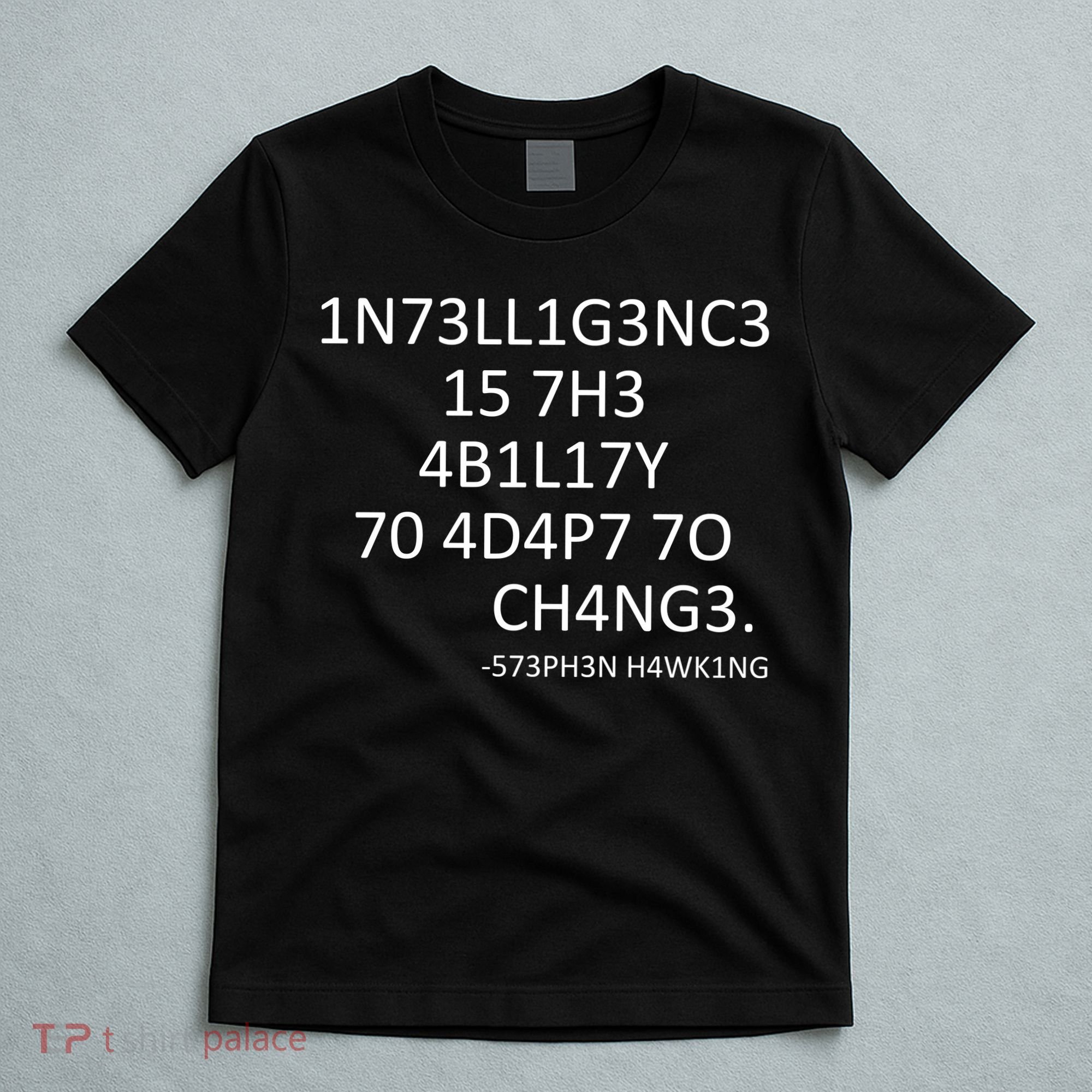 Intelligence Is The Ability To Adapt To Change Smart T-Shirt