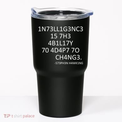 Intelligence Is The Ability To Adapt To Change Smart Tumbler