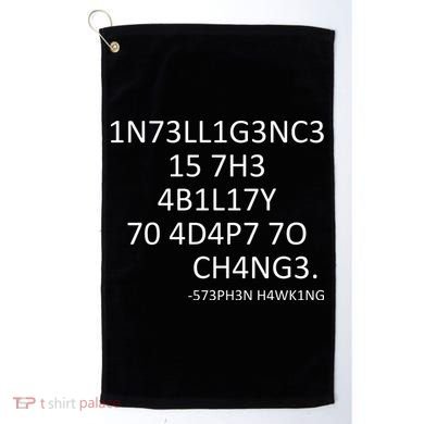 Intelligence Is The Ability To Adapt To Change Smart Golf Towel