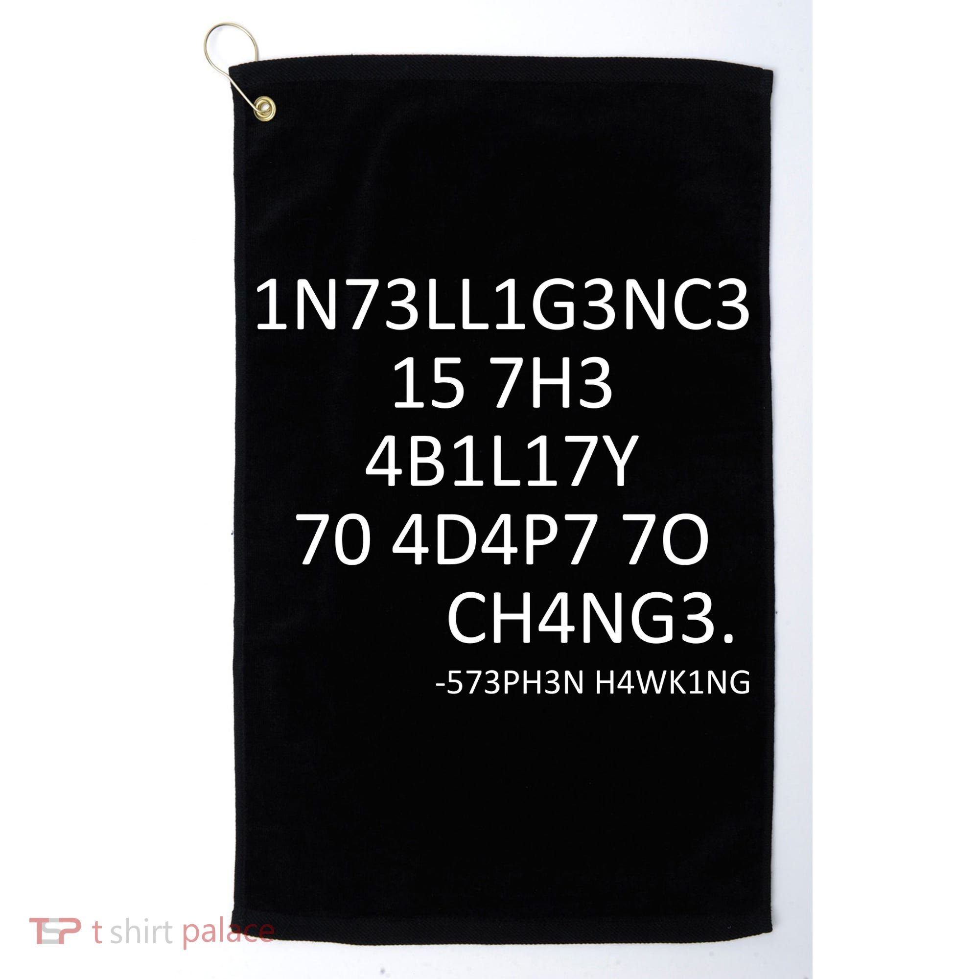 Intelligence Is The Ability To Adapt To Change Smart Golf Towel