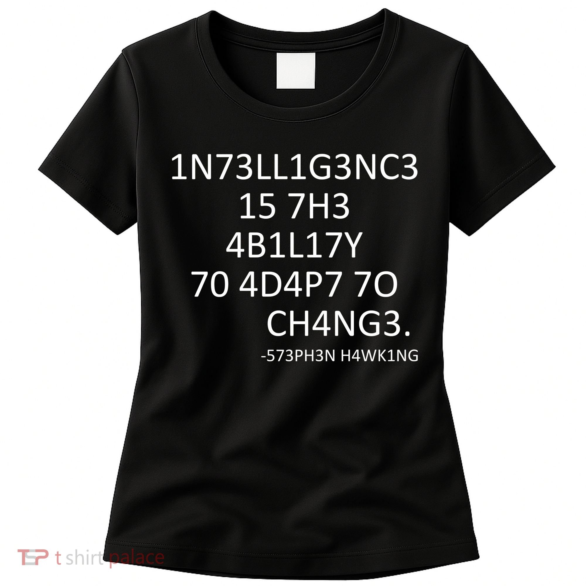 Intelligence Is The Ability To Adapt To Change Smart Women's T-Shirt
