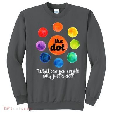 International Dot Day What Can You Create Sweatshirt