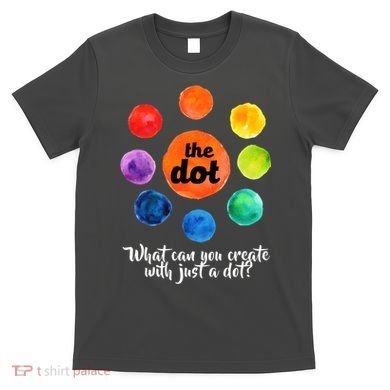 International Dot Day What Can You Create T-Shirt