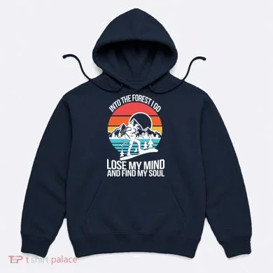 Into The Forest I Go Hoodie
