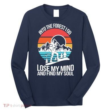 Into The Forest I Go Long Sleeve Shirt