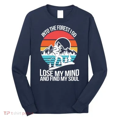 Into The Forest I Go Long Sleeve Shirt