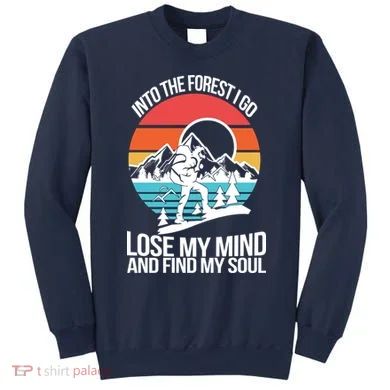 Into The Forest I Go Sweatshirt