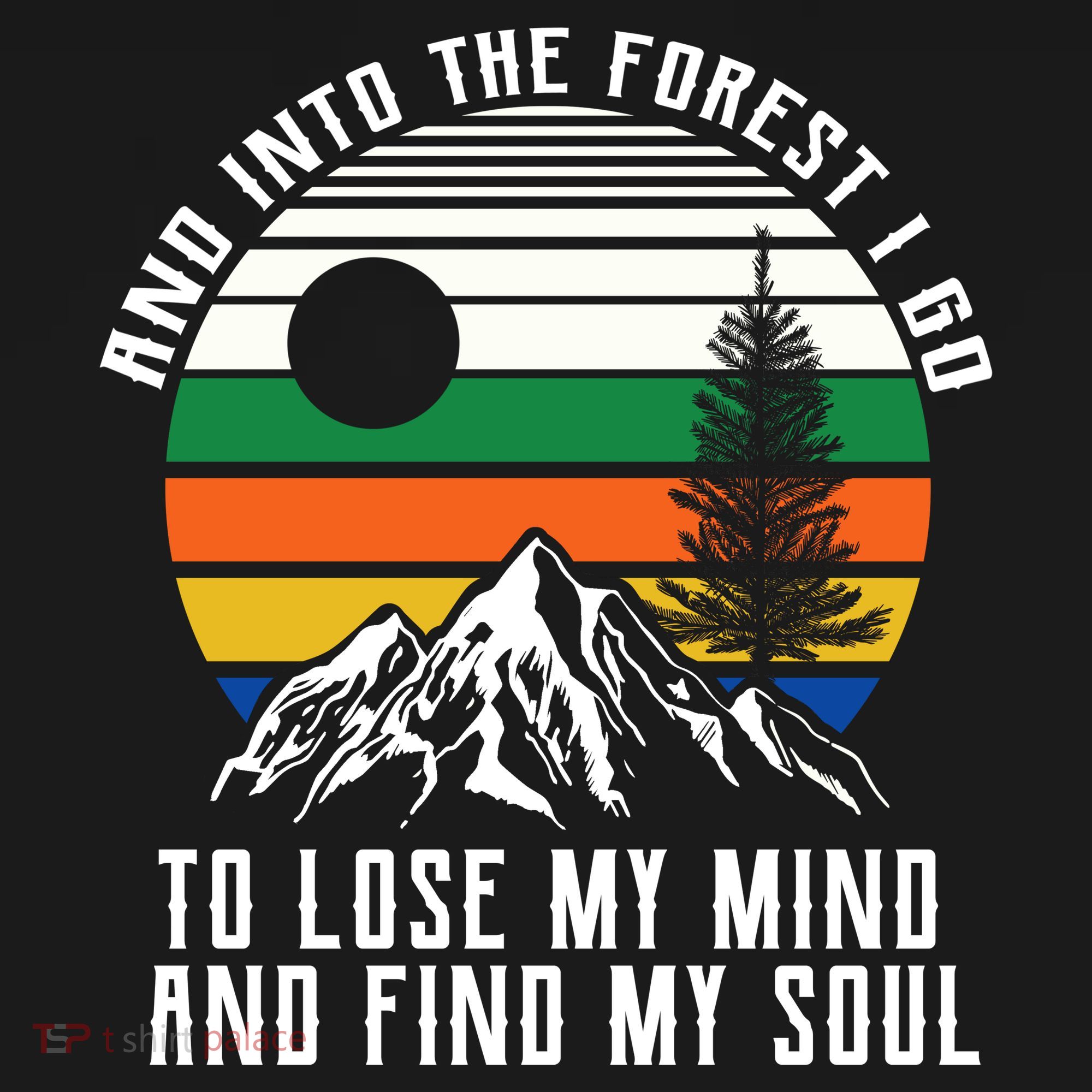Into The Forest I Go To Lose My Mind And Find My Soul Hoodie
